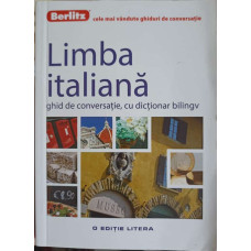 LIMBA ITALIANA - GHID DE CONVERSATIE, CU DICTIONAR BILINGV