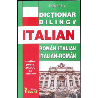 DICTIONAR BILINGV ROMAN-ITALIAN, ITALIAN-ROMAN DICTIONAR BILINGV ROMAN-ITALIAN, ITALIAN-ROMAN
