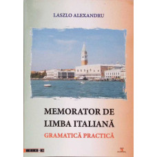 MEMORATOR DE LIMBA ITALIANA. GRAMATICA PRACTICA