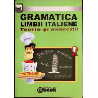 GRAMATICA LIMBII ITALIENE. TEORIE SI EXERCITII