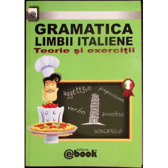 GRAMATICA LIMBII ITALIENE. TEORIE SI EXERCITII