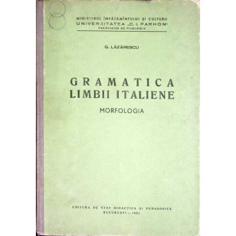 GRAMATICA LIMBII ITALIENE. MORFOLOGIA GRAMATICA LIMBII ITALIENE. MORFOLOGIA