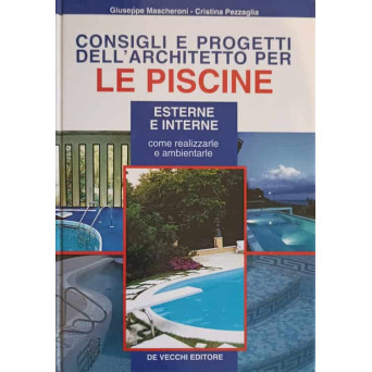 CONSIGLI E PROGETTI DELL'ARCHITETTO PER LE PISCINE. ESTERNE E INTERNE (CONSTRUIREA PISCINELOR)
