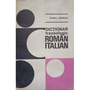 DICTIONAR FRAZEOLOGIC ROMAN ITALIAN