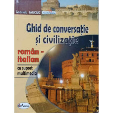 GHID DE CONVERSATIE SI CIVILIZATIE ROMAN-ITALIAN