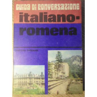 GUIDA DI CONVERSAZIONE ITALIANO-ROMENA. GHID DE CONVERSATIE ITALIAN-ROMAN