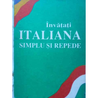 INVATATI ITALIANA SIMPLU SI REPEDE. CURS INTENSIV