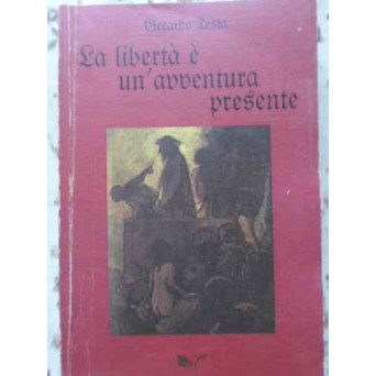 LA LIBERTA E UN'AVVENTURA PRESENTE