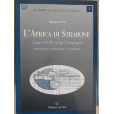 L'AFRICA DI STRABONE. LIBRO XVII DELLA GEOGRAFIA. INTRODUZIONE, TRADUZIONE E COMMENTO