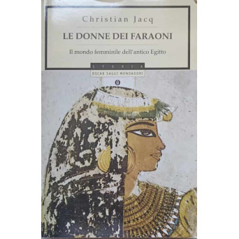 LE DONNE DEI FARAONI. IL MONDO FEMMINILE DELL'ANTICO EGITTO