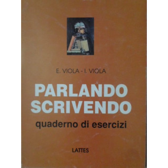 PARLANDO, SCRIVENDO. QUADERNO DI ESERCIZI