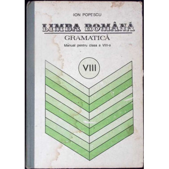 LIMBA ROMANA. GRAMATICA, MANUAL PENTRU CLASA A VIII-A