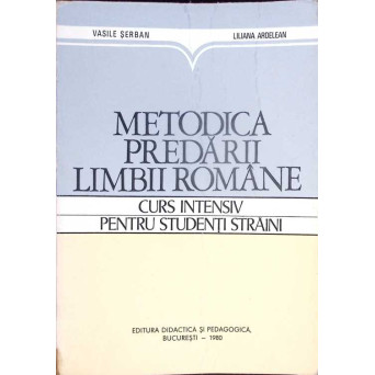 METODICA PREDARII LIMBII ROMANE CURS INTENSIV PENTRU STUDENTI STRAINI