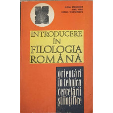 INTRODUCERE IN FILOLOGIA ROMANA. ORIENTARI IN TEHNICA CERCETARII STIINTIFICE A LIMBII ROMANE