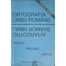 ORTOGRAFIA LIMBII ROMANE TRECUT, PREZENT, VIITOR