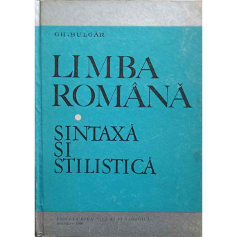 LIMBA ROMANA. SINTAXA SI STILISTICA