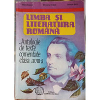 LIMBA SI LITERATURA ROMANA, ANTOLOGIE DE TEXTE COMENTATE CLASA A VIII-A LIMBA SI LITERATURA ROMANA, ANTOLOGIE DE TEXTE COMENTATE CLASA A VIII-A