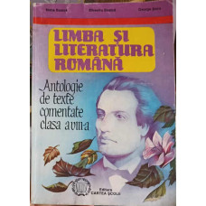 LIMBA SI LITERATURA ROMANA, ANTOLOGIE DE TEXTE COMENTATE CLASA A VIII-A