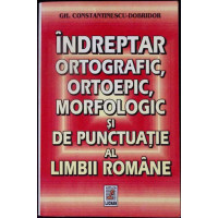 INDREPTAR ORTOGRAFIC, ORTOEPIC, MORFOLOGIC SI DE PUNCTUATIE AL LIMBII ROMANE