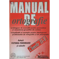 MANUAL DE ORTOGRAFIE. CLASELE II-V