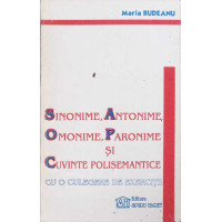 SINONIME, ANTONIME, OMONIME, PARONIME SI CUVINTE POLISEMANTICE CU O CULEGERE DE EXERCITII SINONIME, ANTONIME, OMONIME, PARONIME SI CUVINTE POLISEMANTICE CU O CULEGERE DE EXERCITII