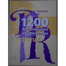 1200 DE FRAZEOLOGISME ALE LIMBII ROMANE. DICTIONAR