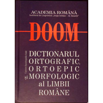 DOOM, DICTIONARUL ORTOGRAFIC, ORTOEPIC SI MORFOLOGIC AL LIMBII ROMANE