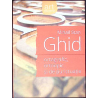 GHID ORTOGRAFIC, ORTOEPIC SI DE PUNCTUATIE