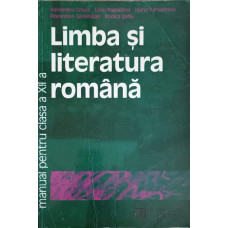 LIMBA SI LITERATURA ROMANA MANUAL PENTRU CLASA A XII-A