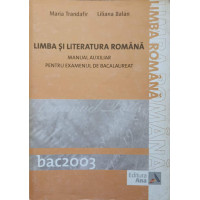 LIMBA SI LITERATURA ROMANA. MANUAL AUXILIAR PENTRU EXAMENUL DE BACALAUREAT LIMBA SI LITERATURA ROMANA. MANUAL AUXILIAR PENTRU EXAMENUL DE BACALAUREAT