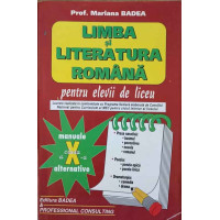 LIMBA SI LITERATURA ROMANA PENTRU ELEVII DE LICEU. MANUALE CLASA A X-A ALTERNATIVE