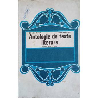 ANTOLOGIE DE TEXTE LITERARE PENTRU ANUL I - LICEU