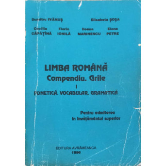 LIMBA ROMANA. COMPEDIU. GRILE VOL.1 FONETICA. VOCABULAR. GRAMATICA