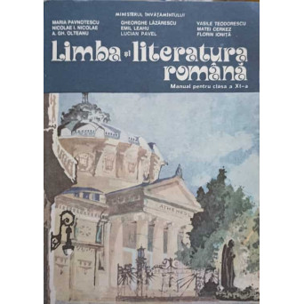 LIMBA SI LITERATURA ROMANA. MANUAL PENTRU CLASA A XI-A