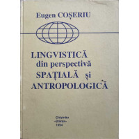 LINGVISTICA DIN PERSPECTIVA SPATIALA SI ANTROPOLOGICA LINGVISTICA DIN PERSPECTIVA SPATIALA SI ANTROPOLOGICA