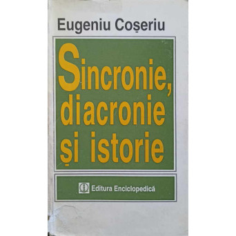 SINCRONIE, DIACRONIE SI ISTORIE. PROBLEMA SCHIMBARII LINGVISTICE