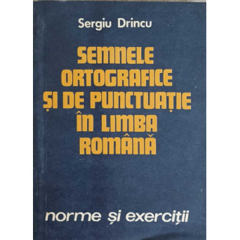 SEMNELE ORTOGRAFICE SI DE PUNCTUATIE IN LIMBA ROMANA