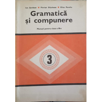 GRAMATICA SI COMPUNERE. MANUAL PENTRU CLASA A III-A