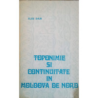 TOPONIME SI CONTINUITATE IN MOLDOVA DE NORD TOPONIME SI CONTINUITATE IN MOLDOVA DE NORD