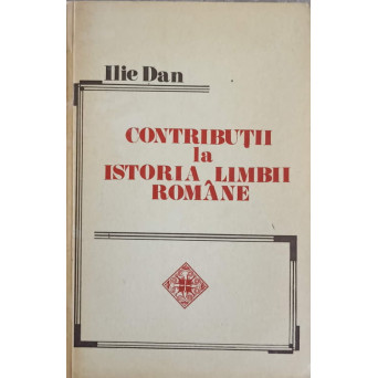 CONTRIBUTII LA ISTORIA LIMBII ROMANE
