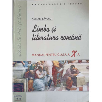 LIMBA SI LITERATURA ROMANA. MANUAL PENTRU CLASA A X-A