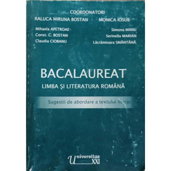 BACALAUREAT. LIMBA SI LITERATURA ROMANA. SUGESTII DE ABORDARE A TEXTULUI LITERAR