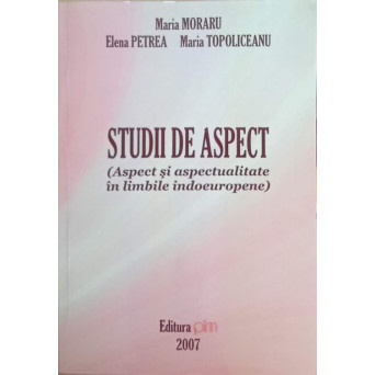 STUDII DE ASPECT. ASPECT SI ASPECTUALITATE IN LIMBILE INDOEUROPENE