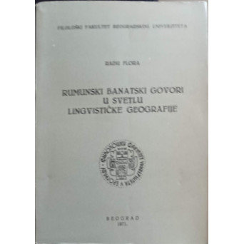 RUMUNSKI BANATSKI GOVORI U SVETLU LINGVISTICKE GEOGRAFIE. LES PARLERS ROUMAINS DU BANAT A LA LUMIERE DE LA GEOGRAPHIE LINGUISTIQUE