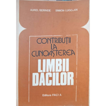 CONTRIBUTII LA CUNOASTEREA LIMBII DACILOR