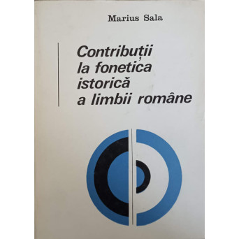 CONTRIBUTII LA FONETICA ISTORICA A LIMBII ROMANE