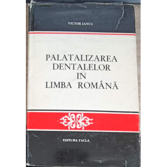 PALATALIZAREA DENTALELOR IN LIMBA ROMANA