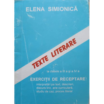 TEXTE LITERARE LA CLASELE A III-A SI A IV-A. EXERCITII DE RECEPTARE