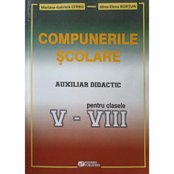 COMPUNERILE SCOLARE. AUXILIAR DIDACTIC PENTRU CLASELE V-VIII