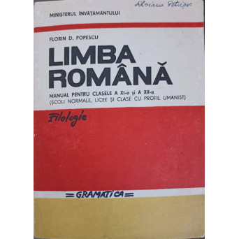 LIMBA ROMANA, MANUAL PENTRU CLASELE A XI-A SI A XII-A - SCOLI NORMALE, LICEE SI CLASE CU PROFIL UMANIST